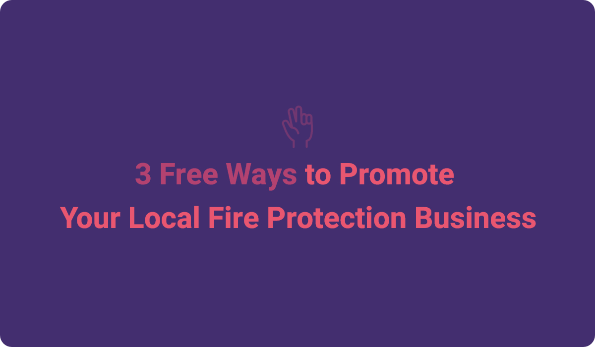 Free Ways to Promote Your Local Fire Protection Business